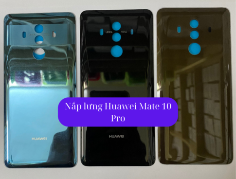 Nap Lung Huawei Mate 10 Pro Thay Mat Lung Huawei Zin Hang Lay Ngay Tai Ha Noi