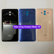 Nắp lưng Huawei Mate 10, Thay mặt kính lưng Huawei zin hãng lấy ngay tại Hà Nội