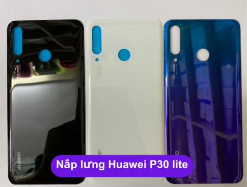 Nap Lung Huawei P30 Lite Thay Mat Lung Huawei Zin Hang Lay Ngay Tai Ha Noi