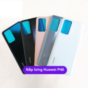 Nắp lưng Huawei P40, Thay mặt lưng Huawei zin hãng lấy ngay tại Hà Nội