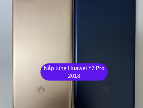 Nap Lung Huawei Y7 Pro 2018 Thay Mat Lung Huawei Zin Hang Lay Ngay Tai Ha Noi
