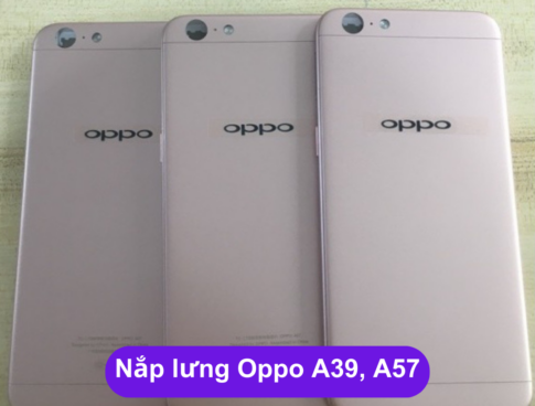 Nap Lung Oppo A39 A57 Thay Mat Lung Oppo Zin Hang Lay Ngay Tai Ha Noi