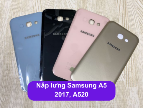 Nap Lung Samsung A5 2017 A520 Thay Mat Lung Samsung Zin Hang Lay Ngay Tai Ha Noi