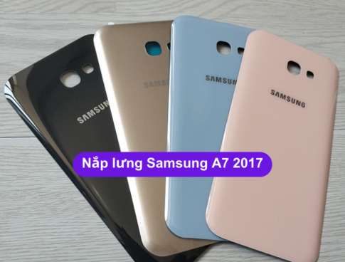 Nap Lung Samsung A7 2017 A720 Thay Mat Lung Samsung Zin Hang Lay Ngay Tai Ha Noi