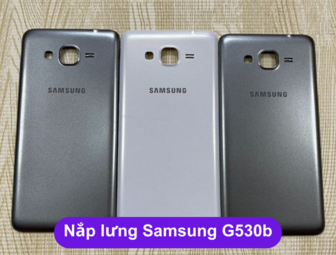Nap Lung Samsung G530b Thay Mat Lung Samsung Zin Hang Lay Ngay Tai Ha Noi