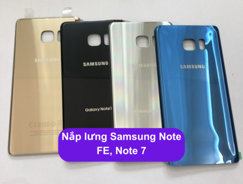Nap Lung Samsung Note Fe Note 7 Thay Mat Lung Samsung Zin Hang Lay Ngay Tai Ha Noi
