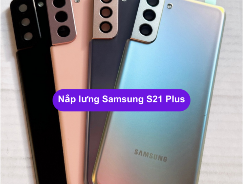 Nap Lung Samsung S21 Plus Thay Mat Kinh Lung Samsung Zin Hang Lay Ngay Tai Ha Noi