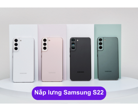 Nap Lung Samsung S22 Thay Mat Lung Samsung Zin Hang Lay Ngay Tai Ha Noi