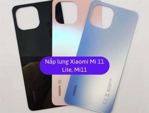 Nap Lung Xiaomi Mi 11 Lite Mi11 Lite Thay Mat Lung Xiaomi Zin Hang Lay Ngay Tai Ha Noi