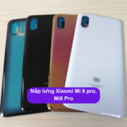 Nắp lưng Xiaomi Mi 8 pro, Mi8 Pro Thay mặt lưng Xiaomi zin hãng lấy ngay tại Hà Nội