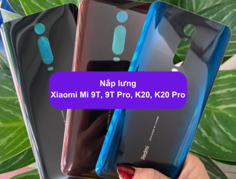 Nap Lung Xiaomi Mi 9t 9t Pro K20 K20 Pro Thay Mat Lung Xiaomi Zin Hang Lay Ngay Tai Ha Noi