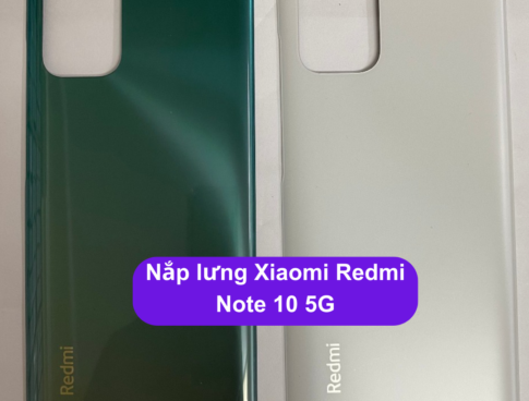 Nap Lung Xiaomi Redmi Note 10 5g Thay Mat Lung Xiaomi Zin Hang Lay Ngay Tai Ha Noi