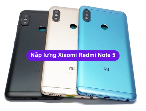 Nap Lung Xiaomi Redmi Note 5 Thay Mat Kinh Lung Xiaomi Zin Hang Lay Ngay Tai Ha Noi