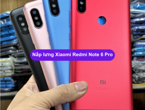 Nap Lung Xiaomi Redmi Note 6 Pro Thay Nap Lung Xiaomi Zin Hang Lay Ngay Tai Ha Noi