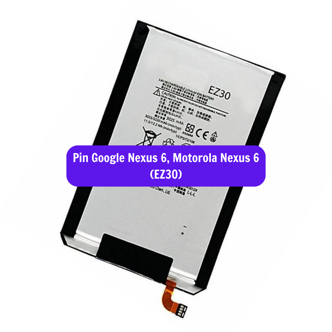 Thay pin Google Nexus 6, Motorola Nexus 6 (EZ30) lấy ngay tại Hà Nội