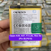 Thay pin Oppo A39, A57, F3 Lite, Neo 9s (BLP619) uy tín lấy ngay tại Đống Đa, Hà Nội