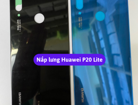 Nap Lung Huawei P20 Lite Thay Mat Lung Huawei Zin Hang Lay Ngay Tai Ha Noi