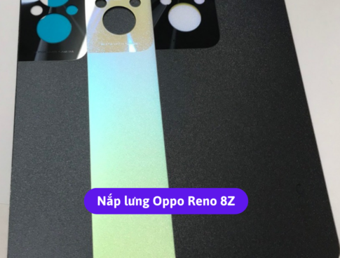 Nap Lung Oppo Reno 8z Thay Mat Lung Oppo Zin Hang Lay Ngay Tai Ha Noi