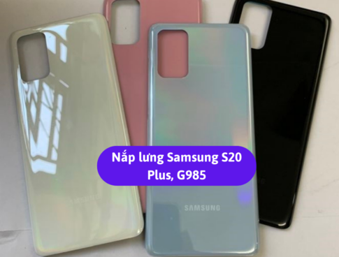 Nap Lung Samsung S20 Plus G985 Thay Mat Lung Samsung Zin Hang Lay Ngay Tai Ha Noi