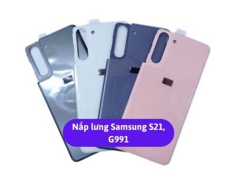Nap Lung Samsung S21 G991 Thay Mat Lung Samsung Zin Hang Lay Ngay Tai Ha Noi