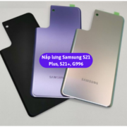 Nắp lưng Samsung S21 Plus, S21+, G996 Thay mặt lưng Samsung zin hãng lấy ngay tại Hà Nội