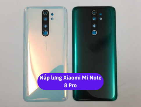 Nap Lung Xiaomi Mi Note 8 Pro Thay Mat Lung Xiaomi Zin Hang Lay Ngay Tai Ha Noi