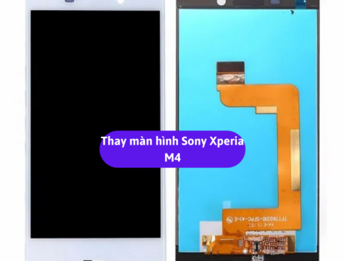 Thay Man Hinh Sony Xperia M4 Sua Chua Man Hinh Sony Uy Tin Lay Ngay Tai Ha Noi