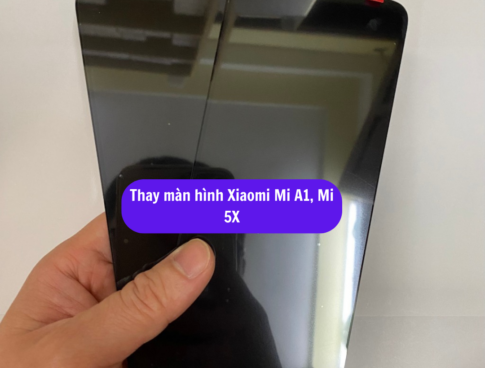 Thay Man Hinh Xiaomi Mi A1 Mi 5x Sua Chua Man Hinh Xiaomi Uy Tin Lay Ngay Tai Ha Noi