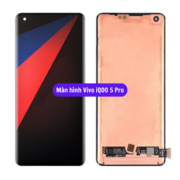 Thay màn hình Vivo iQOO 5 Pro, Sửa chữa màn hình Vivo uy tín lấy ngay tại Hà Nội