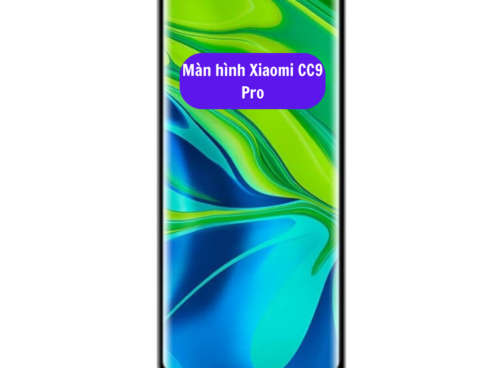 Thay Man Hinh Xiaomi Cc9 Pro Sua Chua Man Hinh Xiaomi Uy Tin Lay Ngay Tai Ha Noi