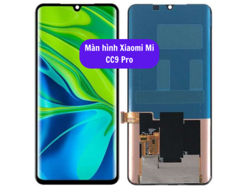 Thay Man Hinh Xiaomi Mi Cc9 Pro Sua Chua Man Hinh Xiaomi Uy Tin Lay Ngay Tai Ha Noi