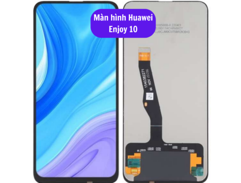 Thay Man Hinh Huawei Enjoy 10 Sua Chua Man Hinh Huawei Uy Tin Lay Ngay Tai Ha Noi