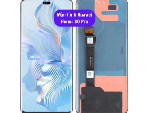 Thay Man Hinh Huawei Honor 80 Pro Sua Chua Man Hinh Huawei Uy Tin Lay Ngay Tai Ha Noi