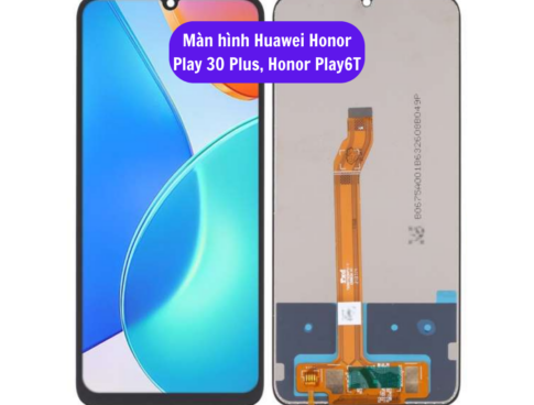 Thay Man Hinh Huawei Honor Play 30 Plus Honor Play6t Sua Chua Man Hinh Huawei Uy Tin Lay Ngay Tai Ha Noi