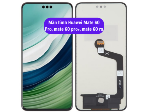 Thay Man Hinh Huawei Mate 60 Pro Mate 60 Pro Mate 60 Rs Sua Chua Man Hinh Huawei Uy Tin Lay Ngay Tai Ha Noi