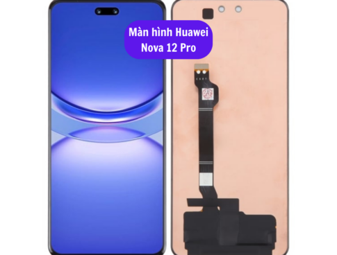 Thay Man Hinh Huawei Nova 12 Lite Sua Chua Man Hinh Huawei Uy Tin Lay Ngay Tai Ha Noi