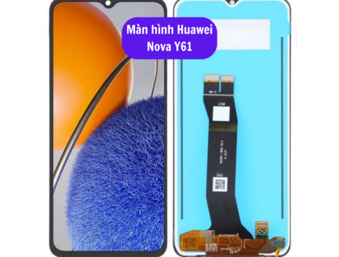 Thay Man Hinh Huawei Nova Y61 Sua Chua Man Hinh Huawei Uy Tin Lay Ngay Tai Ha Noi