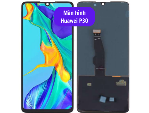 Thay Man Hinh Huawei P30 Sua Chua Man Hinh Huawei Uy Tin Lay Ngay Tai Ha Noi