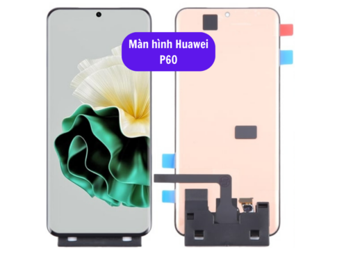 Thay Man Hinh Huawei P60 Sua Chua Man Hinh Huawei Uy Tin Lay Ngay Tai Ha Noi