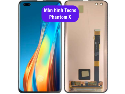 Thay Man Hinh Tecno Phantom X Sua Chua Man Hinh Tecno Uy Tin Lay Ngay Tai Ha Noi