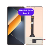 Thay màn hình Tecno Pova 6, Sửa chữa màn hình Tecno uy tín lấy ngay tại Hà Nội