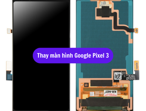 Thay Man Hinh Google Pixel 3 Sua Chua Man Hinh Google Uy Tin Lay Ngay Tai Ha Noi
