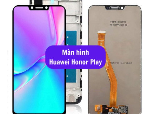 Thay Man Hinh Huawei Honor Play Sua Chua Man Hinh Huawei Uy Tin Lay Ngay Tai Ha Noi