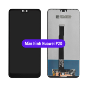 Thay màn hình Huawei P20, Sửa chữa màn hình Huawei uy tín lấy ngay tại Hà Nội