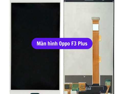 Thay Man Hinh Oppo F3 Plus Sua Chua Man Hinh Oppo Uy Tin Lay Ngay Tai Ha Noi