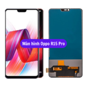 Thay màn hình Oppo R15 Pro, Sửa chữa màn hình Oppo uy tín lấy ngay tại Hà Nội