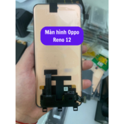 Thay màn hình Oppo Reno 12, Sửa chữa màn hình Oppo uy tín lấy ngay tại Hà Nội