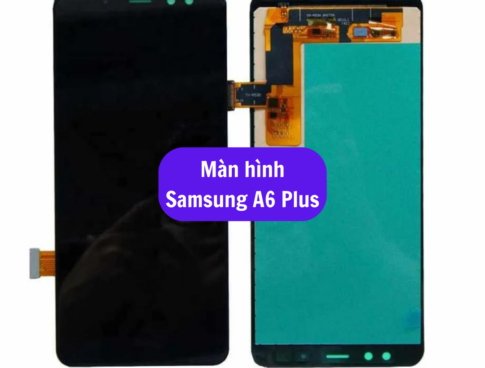 Thay Man Hinh Samsung A6 Plus Sua Chua Man Hinh Samsung Uy Tin Lay Ngay Tai Ha Noi 1