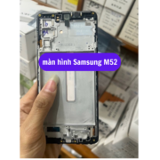 Thay màn hình Samsung M52, Sửa chữa màn hình Samsung uy tín lấy ngay tại Hà Nội