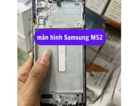 Thay Man Hinh Samsung M52 Sua Chua Man Hinh Samsung Uy Tin Lay Ngay Tai Ha Noi